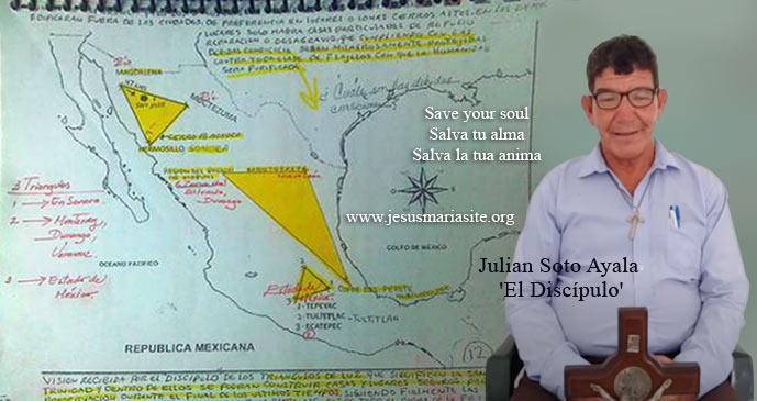 Mensaje del Cielo al vidente Julián Soto Ayala: “El Discípulo”- México